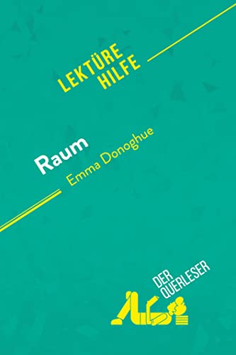 Raum von Emma Donoghue (Lektürehilfe): Detaillierte Zusammenfassung, Personenanalyse und Interpretation