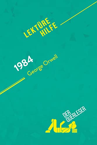 1984 von George Orwell (Lektürehilfe): Detaillierte Zusammenfassung, Personenanalyse und Interpretation von derQuerleser.de