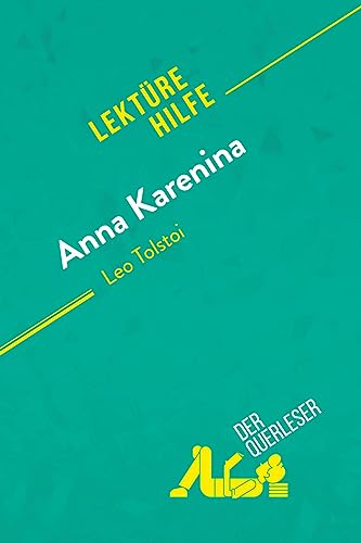 Anna Karenina von Leo Tolstoi (Lektürehilfe): Detaillierte Zusammenfassung, Personenanalyse und Interpretation