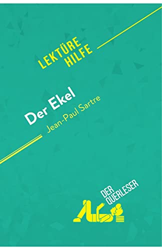 Der Ekel von Jean-Paul Sartre (Lektürehilfe): Detaillierte Zusammenfassung, Personenanalyse und Interpretation von derQuerleser.de