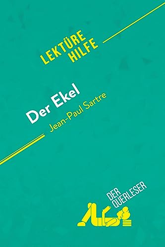 Der Ekel von Jean-Paul Sartre (Lektürehilfe): Detaillierte Zusammenfassung, Personenanalyse und Interpretation von derQuerleser.de