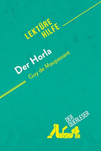 Der Horla von Guy de Maupassant (Lektürehilfe): Detaillierte Zusammenfassung, Personenanalyse und Interpretation