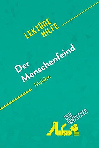 Der Menschenfeind von Molière (Lektürehilfe): Detaillierte Zusammenfassung, Personenanalyse und Interpretation von derQuerleser.de
