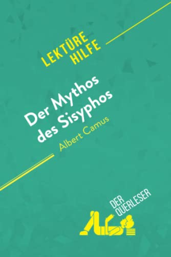 Der Mythos des Sisyphos von Albert Camus (Lektürehilfe): Detaillierte Zusammenfassung, Personenanalyse und Interpretation von derQuerleser.de