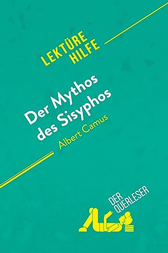 Der Mythos des Sisyphos von Albert Camus (Lektürehilfe): Detaillierte Zusammenfassung, Personenanalyse und Interpretation von derQuerleser.de