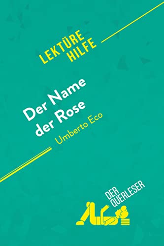 Der Name der Rose von Umberto Eco (Lektürehilfe): Detaillierte Zusammenfassung, Personenanalyse und Interpretation von derQuerleser.de