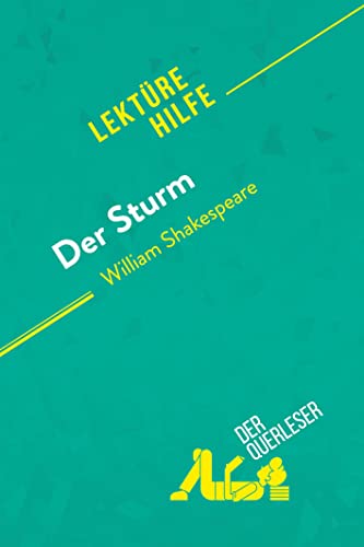 Der Sturm von William Shakespeare (Lektürehilfe): Detaillierte Zusammenfassung, Personenanalyse und Interpretation von derQuerleser.de