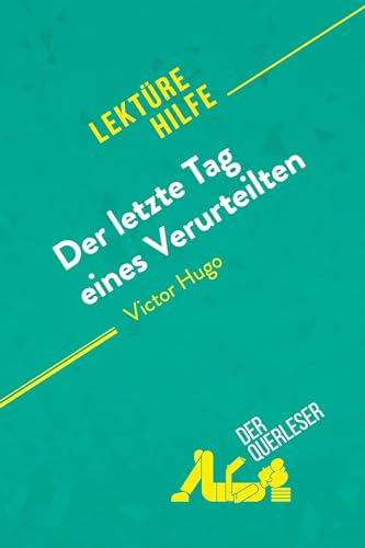 Der letzte Tag eines Verurteilten von Victor Hugo (Lektürehilfe): Detaillierte Zusammenfassung, Personenanalyse und Interpretation