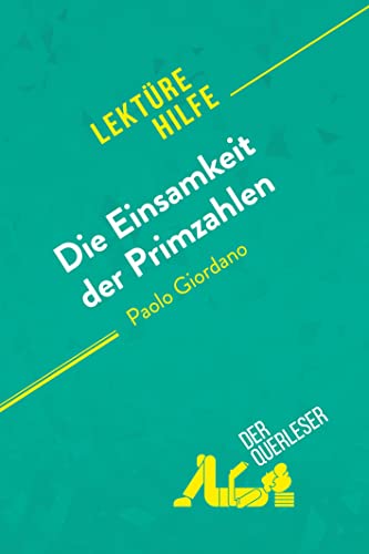 Die Einsamkeit der Primzahlen von Paolo Giordano (Lektürehilfe): Detaillierte Zusammenfassung, Personenanalyse und Interpretation von derQuerleser.de