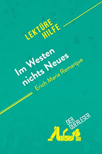 Im Westen nichts Neues von Erich Maria Remarque (Lektürehilfe): Detaillierte Zusammenfassung, Personenanalyse und Interpretation von derQuerleser.de