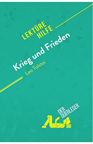 Krieg und Frieden von Leo Tolstoi (Lektürehilfe): Detaillierte Zusammenfassung, Personenanalyse und Interpretation von derQuerleser.de