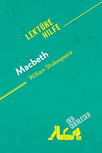 Macbeth von William Shakespeare (Lektürehilfe): Detaillierte Zusammenfassung, Personenanalyse und Interpretation von derQuerleser.de