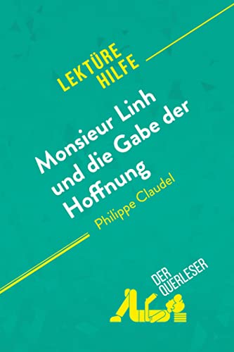 Monsieur Linh und die Gabe der Hoffnung von Philippe Claudel (Lektürehilfe): Detaillierte Zusammenfassung, Personenanalyse und Interpretation