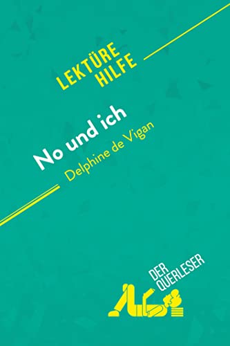 No und ich von Delphine de Vigan (Lektürehilfe): Detaillierte Zusammenfassung, Personenanalyse und Interpretation von derQuerleser.de