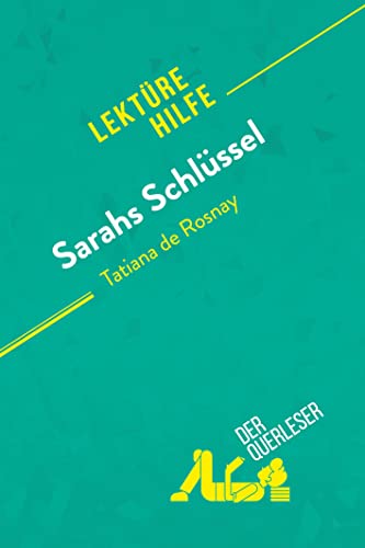 Sarahs Schlüssel von Tatiana de Rosnay (Lektürehilfe): Detaillierte Zusammenfassung, Personenanalyse und Interpretation von derQuerleser.de
