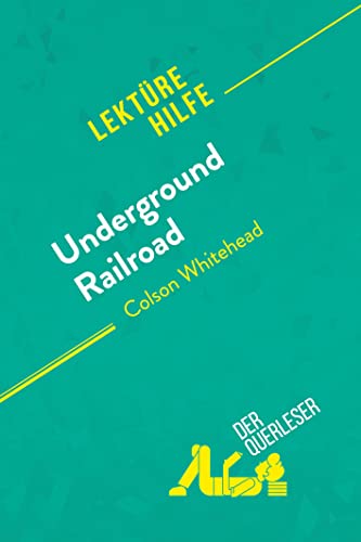 Underground Railroad von Colson Whitehead (Lektürehilfe): Detaillierte Zusammenfassung, Personenanalyse und Interpretation
