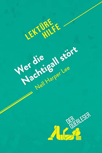 Wer die Nachtigall stört von Nelle Harper Lee (Lektürehilfe): Detaillierte Zusammenfassung, Personenanalyse und Interpretation von derQuerleser.de