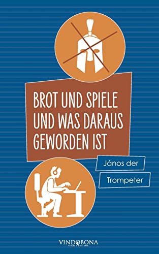 Brot und Spiele und was daraus geworden ist