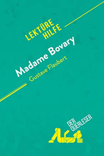 Madame Bovary von Gustave Flaubert (Lektürehilfe): Detaillierte Zusammenfassung, Personenanalyse und Interpretation