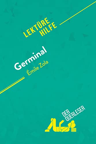 Germinal von Émile Zola (Lektürehilfe): Detaillierte Zusammenfassung, Personenanalyse und Interpretation von derQuerleser.de
