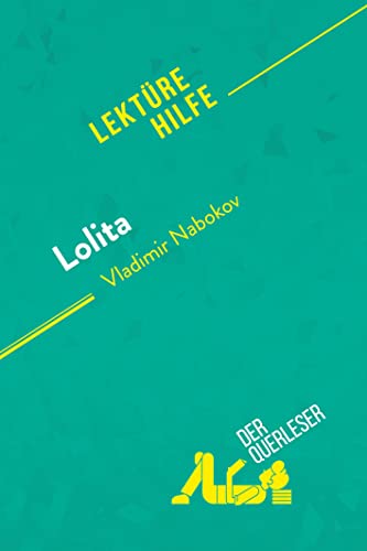 Lolita von Vladimir Nabokov (Lektürehilfe): Detaillierte Zusammenfassung, Personenanalyse und Interpretation von derQuerleser.de