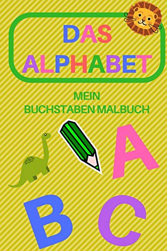 Das Alphabet mein Buchstaben Malbuch: Ausmalbuch ABC Alphabet A bis Z fuer Kinder mit Bildern Das Alphabet mein Buchstaben Malbuch: Ausmalbuch ABC Alphabet A bis Z fuer Kinder mit Bildern von CreateSpace Independent Publishing Platform