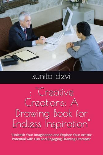 : "Creative Creations: A Drawing Book for Endless Inspiration": "Unleash Your Imagination and Explore Your Artistic Potential with Fun and Engaging Drawing Prompts" von Independently published