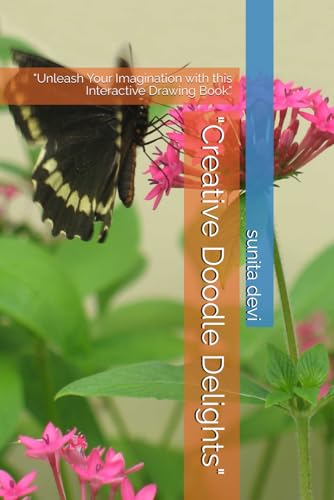 "Creative Doodle Delights": "Unleash Your Imagination with this Interactive Drawing Book" von Independently published