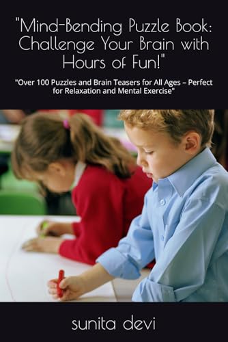 "Mind-Bending Puzzle Book: Challenge Your Brain with Hours of Fun!": "Over 100 Puzzles and Brain Teasers for All Ages – Perfect for Relaxation and Mental Exercise" von Independently published