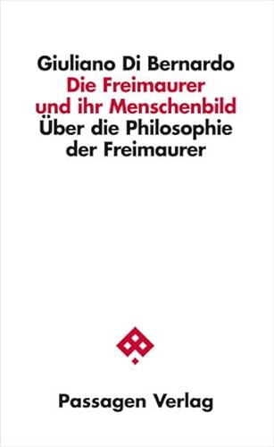 Die Freimaurer und ihr Menschenbild: Über die Philosophie der Freimaurer (Passagen Philosophie) von Passagen Verlag