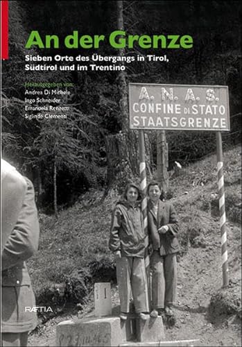 An der Grenze: Sieben Orte des Durch- und Übergangs in Tirol, Südtirol und im Trentino in historischer und ethnologischer Perspektive