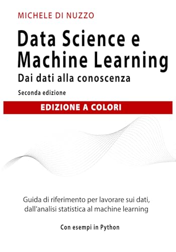 Data Science e Machine Learning - Edizione a Colori: Dai dati alla conoscenza von Independently published