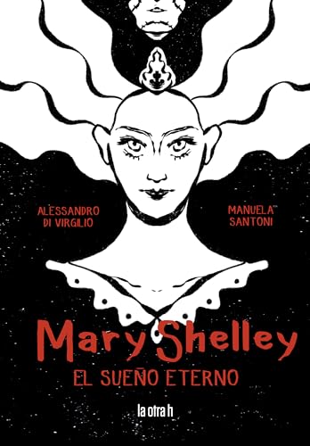 Mary Shelley: El sueño eterno (La otra h, Band 0) von LA OTRA H
