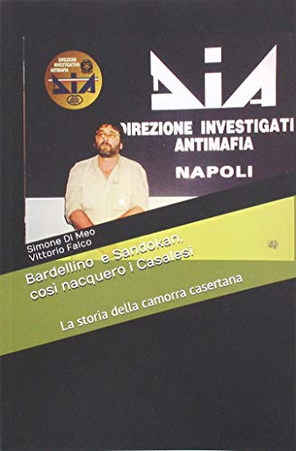 Bardellino e Sandokan, così nacquero i Casalesi: Le origini della camorra casertana (Collana Vita da Cattivi, Band 4) von Independently Published