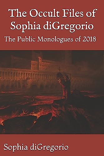 The Occult Files of Sophia diGregorio: The Public Monologues of 2018 von Winter Tempest Books