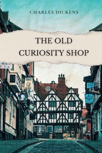 The Old Curiosity Shop: Classic Edition With Original Illustrations and Annotated