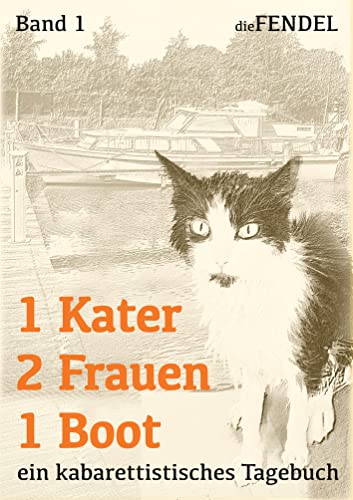 1 Kater 2 Frauen 1 Boot: Ein kabarettistisches Tagebuch von Yeotone