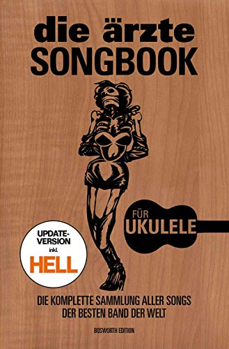 die ärzte: Songbook für Ukulele - Update-Version inkl. HELL: Die komplette Sammlung aller Songs der besten Band der Welt