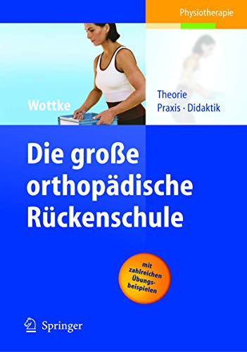 Die große orthopädische Rückenschule: Theorie, Praxis, Didaktik