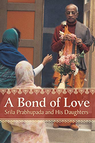 A Bond of Love: Srila Prabhupada and His Daughters von Bookwrights Press