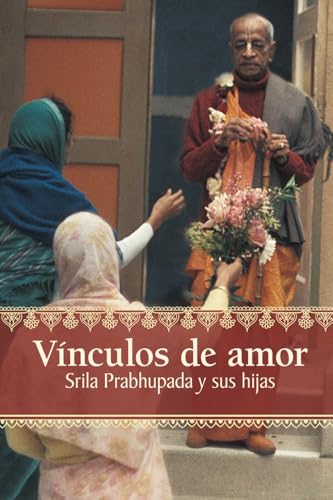 Vínculos de amor: Srila Prabhupada y sus hijas von Bookwrights Press