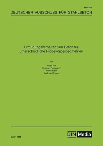 Ermüdungsverhalten von Beton für unterschiedliche Probekörpergeometrien - Buch mit E-Book (DAfStb-Heft) von DIN Media
