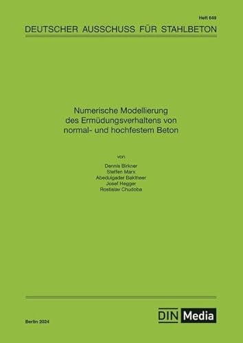 Numerische Modellierung des Ermüdungsverhaltens von normal- und hochfestem Beton - Buch mit E-Book (DAfStb-Heft) von DIN Media