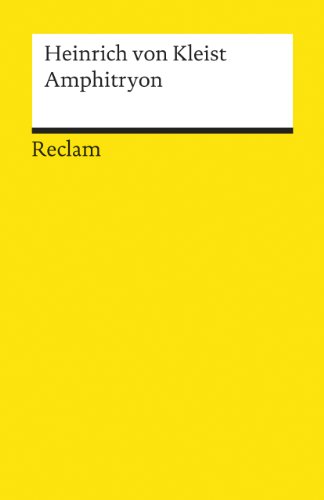 Amphitryon. Ein Lustspiel nach Molière: Kleist, Heinrich von - Deutsch-Lektüre, Deutsche Klassiker der Literatur - 7416