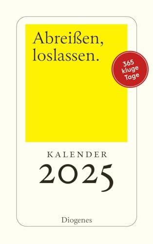 Abreißen, loslassen 2025: 365 Tage mit Diogenes von Diogenes Verlag AG