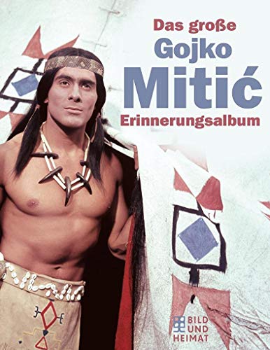 Das große Gojko-Mitic - Erinnerungsalbum Das große Gojko-Mitic - Erinnerungsalbum