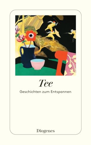 Tee: Geschichten zum Entspannen (detebe) von Diogenes