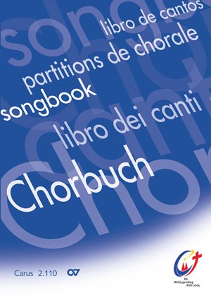 Chorbuch zum Weltjugendtag, Köln 2005: 54 Sätze in verschiedenen Sprachen Chorbuch zum Weltjugendtag, Köln 2005: 54 Sätze in verschiedenen Sprachen