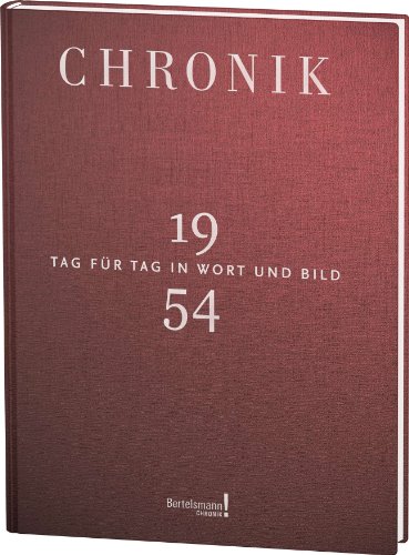 Chronik Jubiläumsband 1954: Tag für Tag in Wort und Bild Chronik Jubiläumsband 1954: Tag für Tag in Wort und Bild
