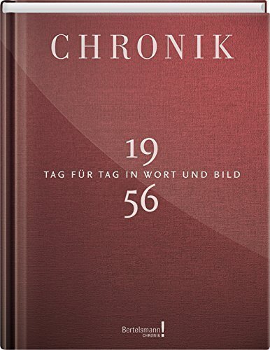 Chronik Jubiläumsband 1956: Tag für Tag in Wort und Bild Chronik Jubiläumsband 1956: Tag für Tag in Wort und Bild